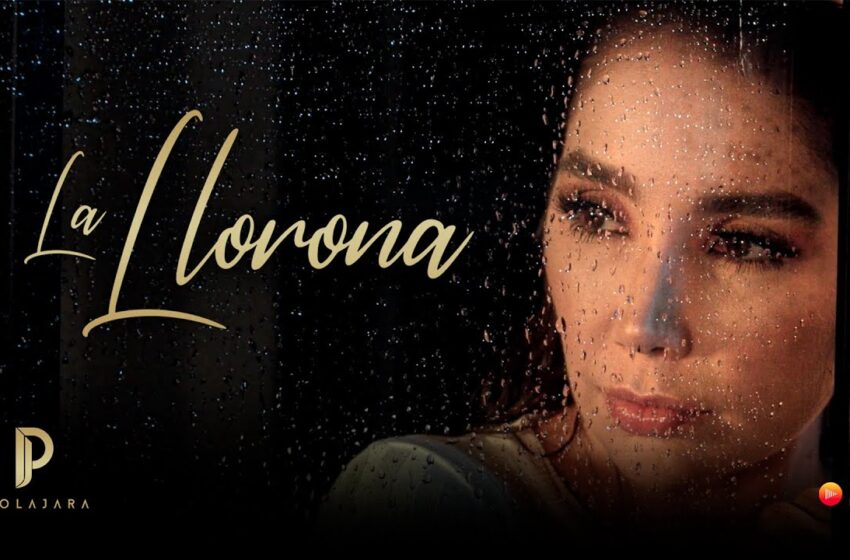  Paola Jara – La Llorona  Video Oficial