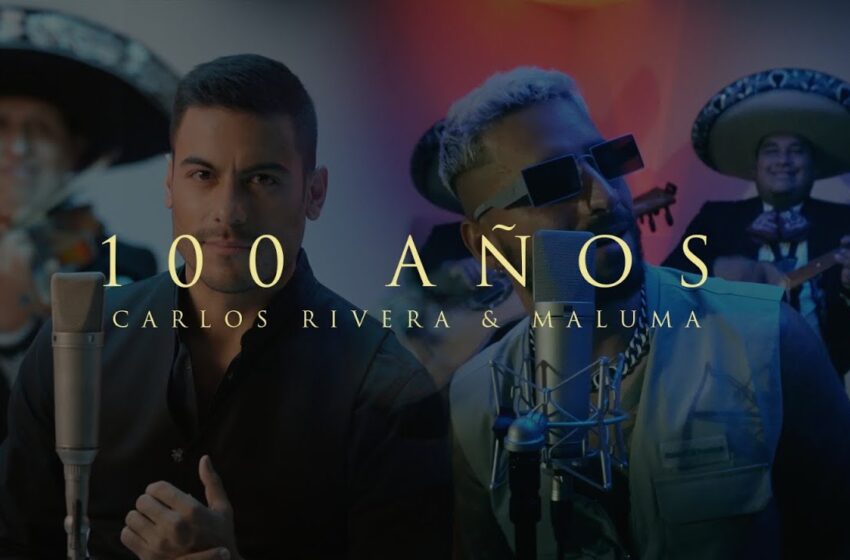  20. 100 Años – Carlos Rivera & Maluma